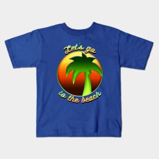 Let's go to the beach Kids T-Shirt